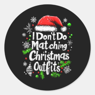 I Don't Do Matching Christmas Outfits Shirt Family Classic Round Sticker