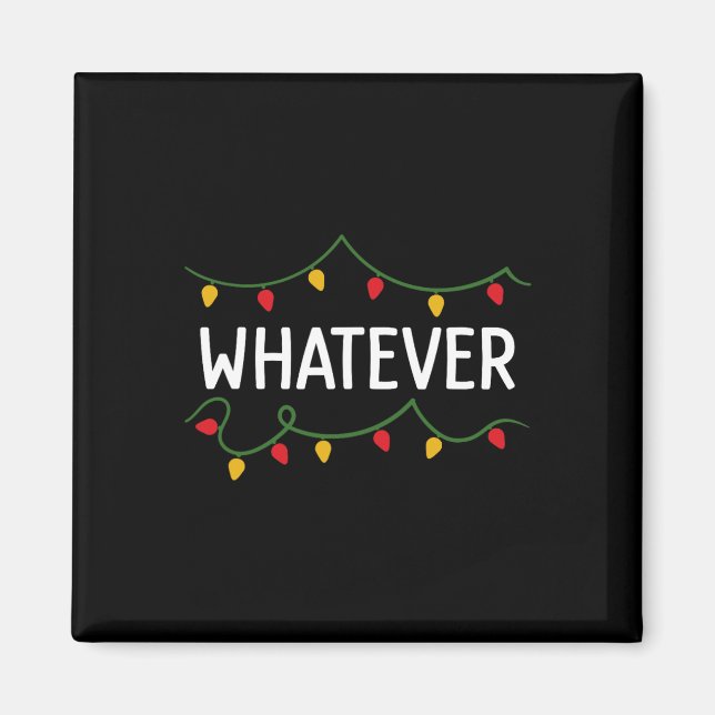 I Don't Do Matching Christmas Outfits Whatever  Magnet (Front)
