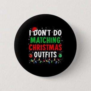 I Don't Do Matching Christmas Outfits Xmas Family 6 Cm Round Badge