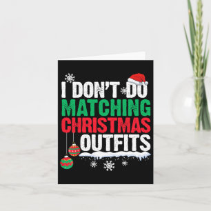 I Don't Do Matching Christmas Outfits Xmas Family Card