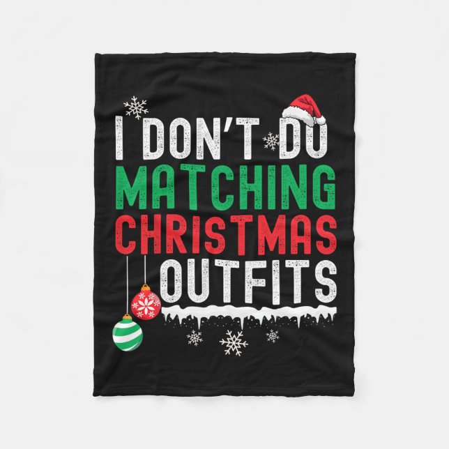 I Don't Do Matching Christmas Outfits Xmas Family  Fleece Blanket (Front)