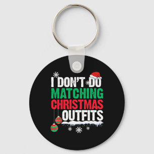 I Don't Do Matching Christmas Outfits Xmas Family Key Ring