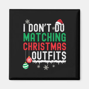I Don't Do Matching Christmas Outfits Xmas Family  Magnet