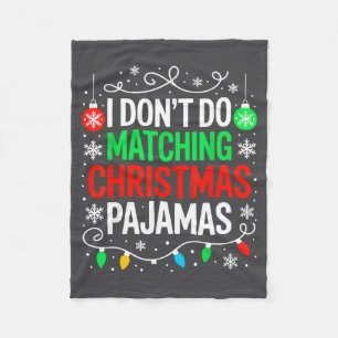 I Don't Do Matching Christmas Pajamas Shirt Family Fleece Blanket