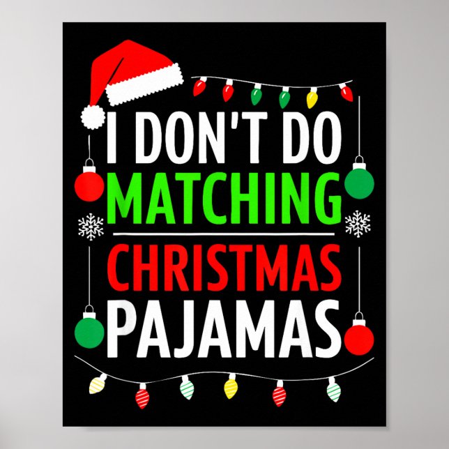 I Don't Do Matching Christmas Pajamas Shirt Family Poster (Front)