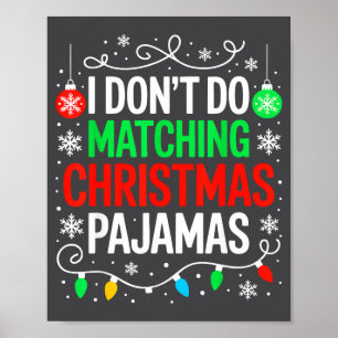 I Don't Do Matching Christmas Pajamas Shirt Family Poster