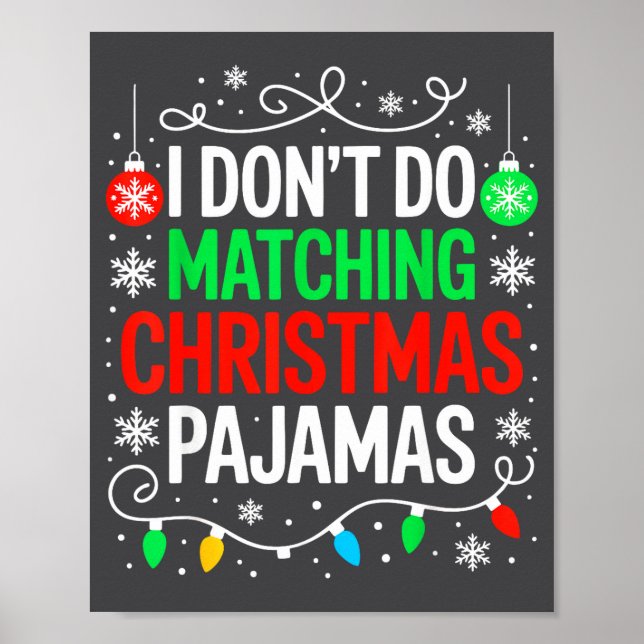 I Don't Do Matching Christmas Pajamas Shirt Family Poster (Front)