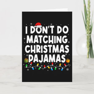 I Don't Do Matching Christmas Pyjamas Fun Saying C Card