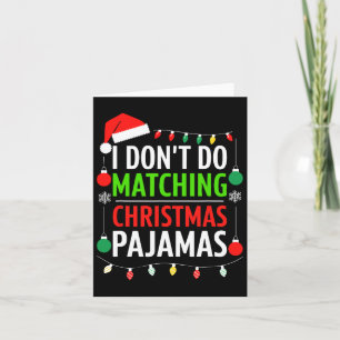 I Don't Do Matching Christmas Pyjamas Shirt Family Card