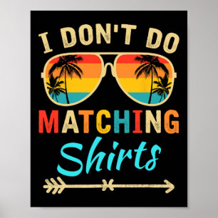 I Don't Do Matching Shirts Funny Matching Family C Poster