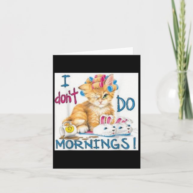 I Don't Do Mornings  Card (Front)