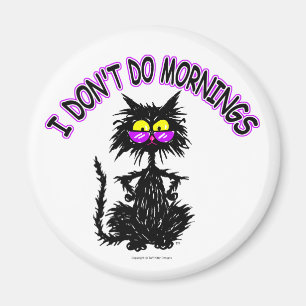 "I Don't Do Mornings" Cat Gifts Magnet