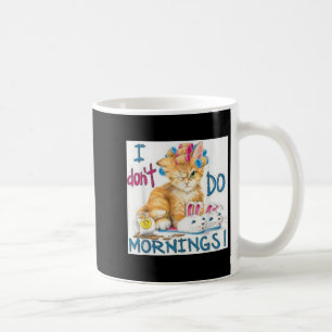 I Don't Do Mornings  Coffee Mug