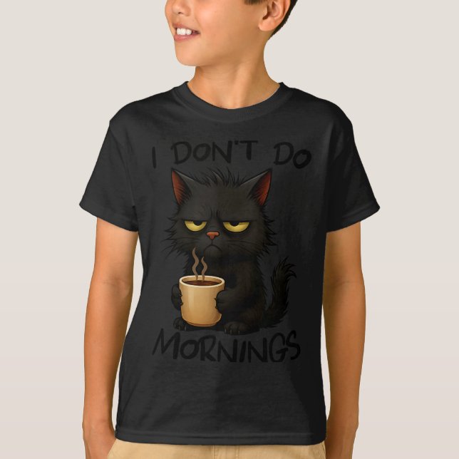 I Don't Do Mornings Funny Quote Black Cat Lover Gi T-Shirt (Front)