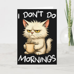 I Don't Do Mornings Funny Quote Coffee Cat Lover G Card
