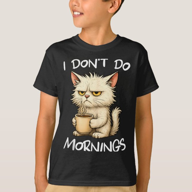 I Don't Do Mornings Funny Quote Coffee Cat Lover G T-Shirt (Front)