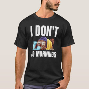 I Don't Do Mornings Owl Saying Lazy Sleeping Owls T-Shirt
