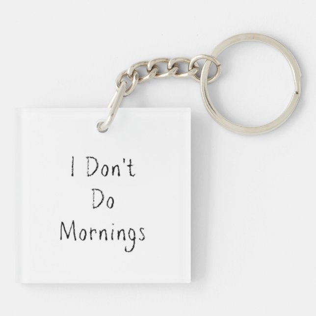 "I Don't Do Mornings" Phrase Key Ring (Back)