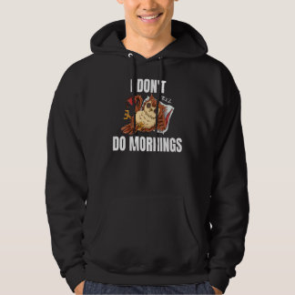 I Don't Do Mornings Sleeping Lazy Owl Drinking Cof Hoodie
