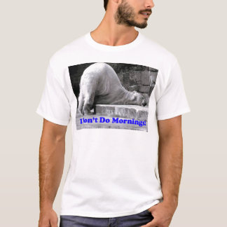 I Don't Do Mornings T-Shirt