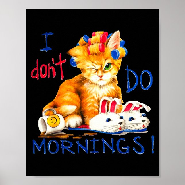 I Don't Do Mornings , Tee Shirt, Cat ,cup Of Coffe Poster (Front)