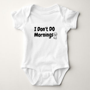 I Don't Do Mornings. Tired. Dog Baby Bodysuit