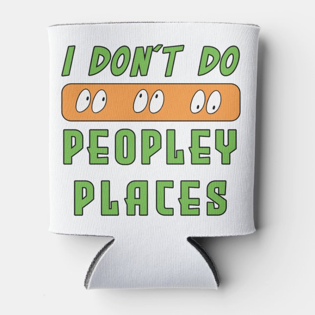 I don't do Peopley Places  Can Cooler (Front)
