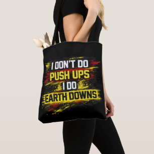 I Don't Do Push Ups I Do Earth Downs Gym Workout Tote Bag