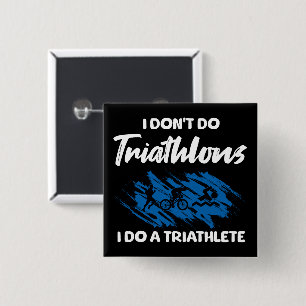 I Don't Do Triathlons I Do A Triathlete Funny  15 Cm Square Badge