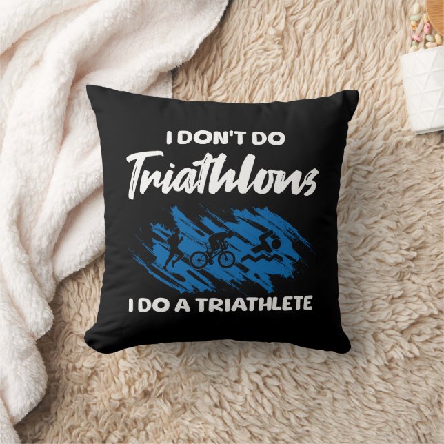 I Don't Do Triathlons I Do A Triathlete Funny  Cushion (Blanket)