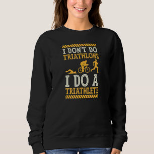 I Don't Do Triathlons I Do A Triathlete Wife Husba Sweatshirt