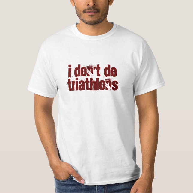 I don't do triathlons T-Shirt (Front)