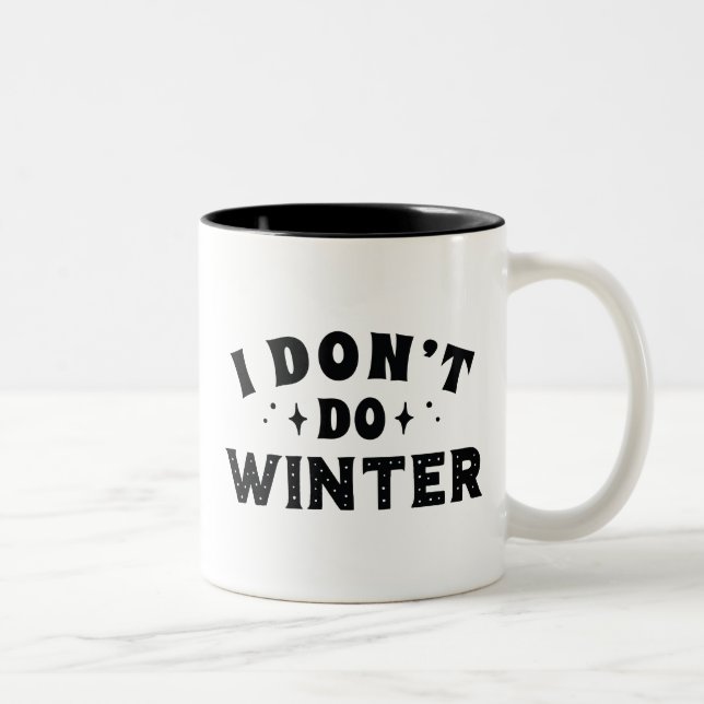 I Don't Do Winter Two-Tone Coffee Mug (Right)