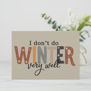 I Don't Do Winter Very Well Cozy Season Freezing  Invitation