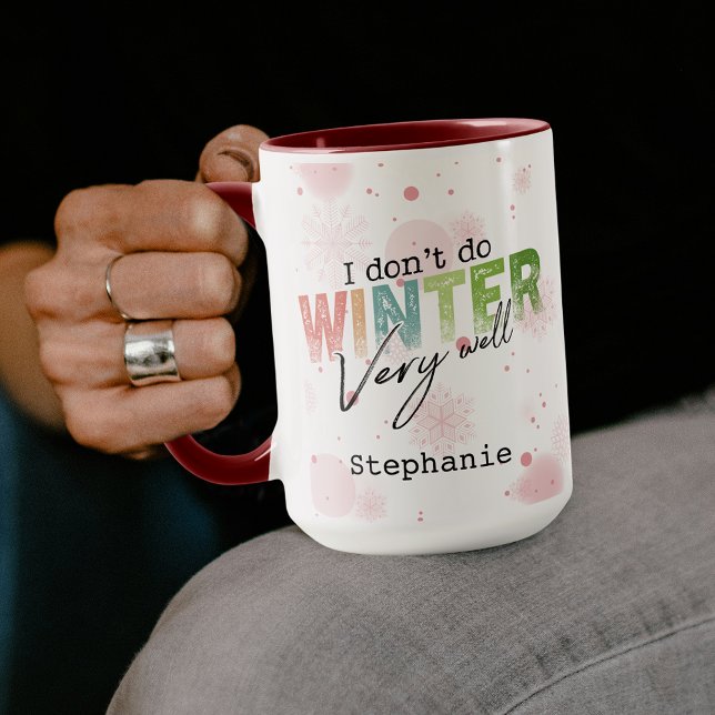 I Don't Do Winter Very Well Funny Winter Mug (Creator Uploaded)
