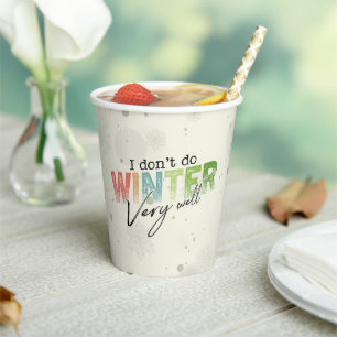 I Don't Do Winter Very Well Funny Winter Paper Cups