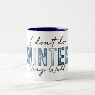 I Don't Do Winter Very Well Two-Tone Coffee Mug