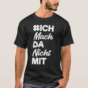 I don't do with politicians and my own opinion T-Shirt