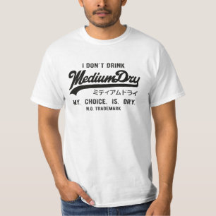 I don't drink medium dry T-Shirt