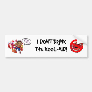 I Don't Drink The Kool-Aid Bumper Sticker