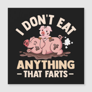I Don't Eat Anything That Farts