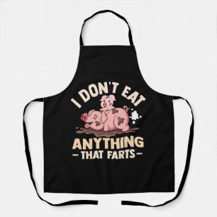 I Don't Eat Anything That Farts Apron