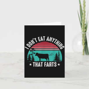 I Don't Eat Anything That Farts  Card