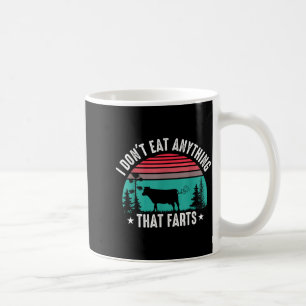 I Don't Eat Anything That Farts  Coffee Mug