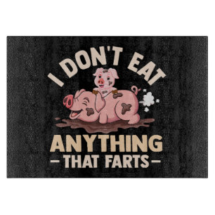 I Don't Eat Anything That Farts Cutting Board