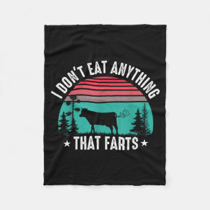 I Don't Eat Anything That Farts Fleece Blanket