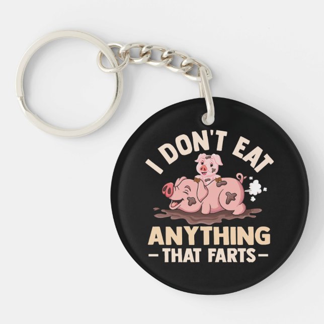 I Don't Eat Anything That Farts Key Ring (Front)