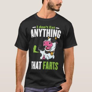 I dont Eat anything that Farts T-Shirt