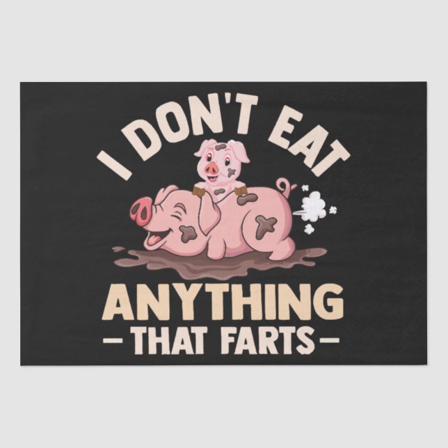 I Don't Eat Anything That Farts Tissue Paper (Front)