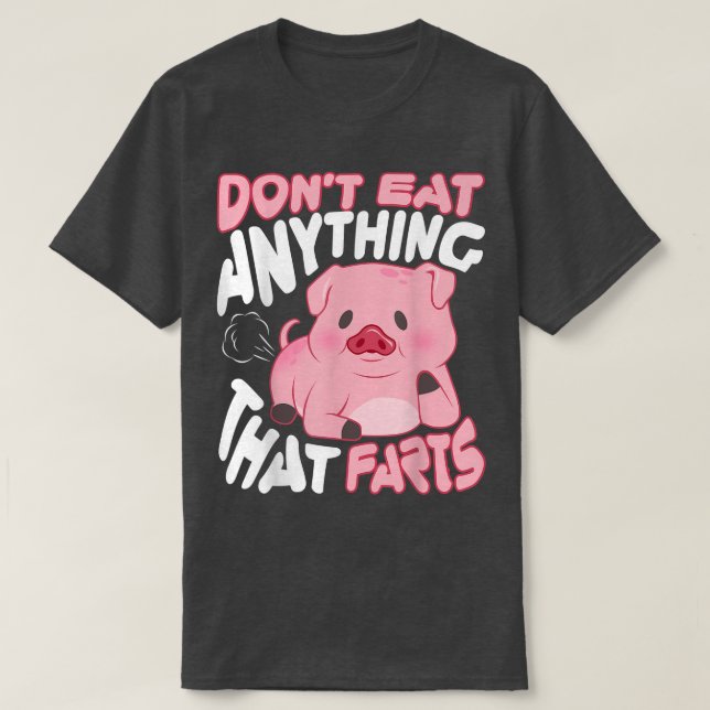 I Don't Eat Anything That Farts Vegan T-Shirt (Design Front)